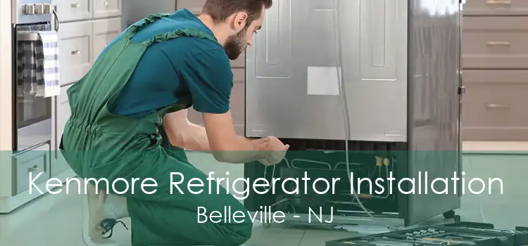 Kenmore Refrigerator Installation Belleville - NJ