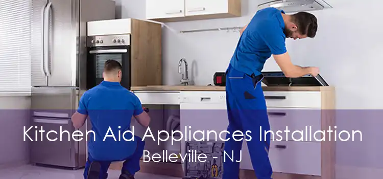 Kitchen Aid Appliances Installation Belleville - NJ