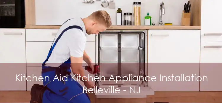 Kitchen Aid Kitchen Appliance Installation Belleville - NJ