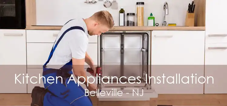 Kitchen Appliances Installation Belleville - NJ