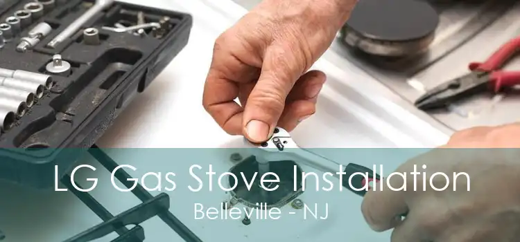 LG Gas Stove Installation Belleville - NJ