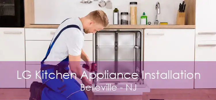 LG Kitchen Appliance Installation Belleville - NJ