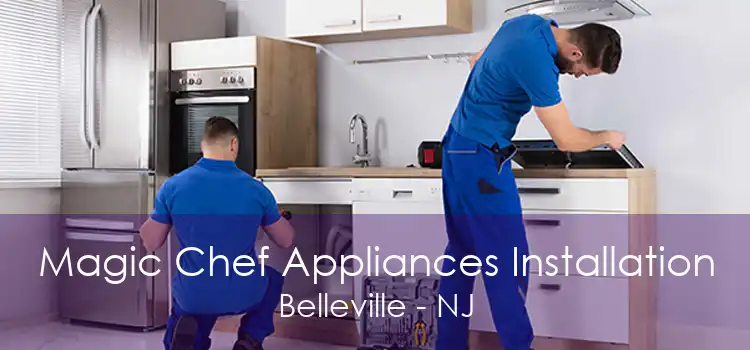 Magic Chef Appliances Installation Belleville - NJ