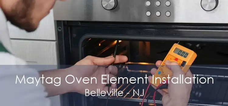 Maytag Oven Element Installation Belleville - NJ