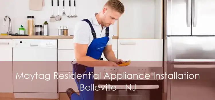 Maytag Residential Appliance Installation Belleville - NJ