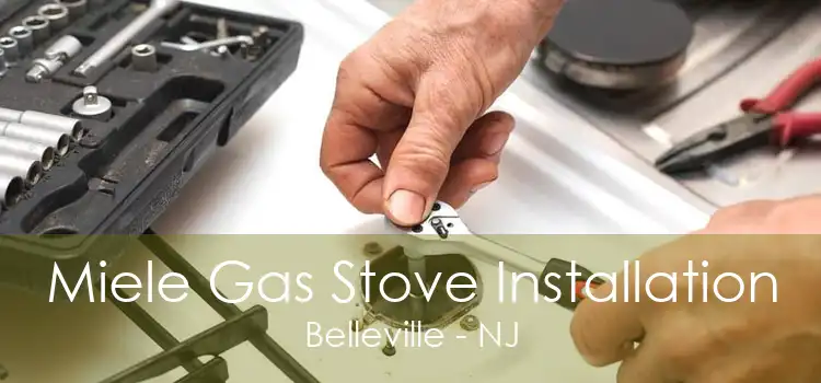 Miele Gas Stove Installation Belleville - NJ