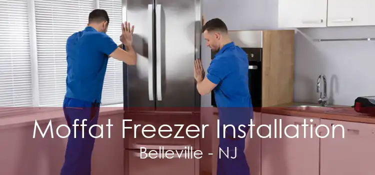 Moffat Freezer Installation Belleville - NJ