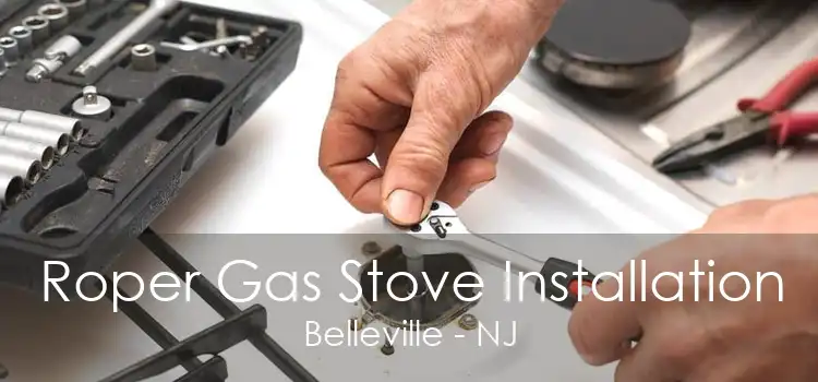 Roper Gas Stove Installation Belleville - NJ