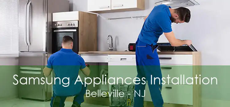 Samsung Appliances Installation Belleville - NJ