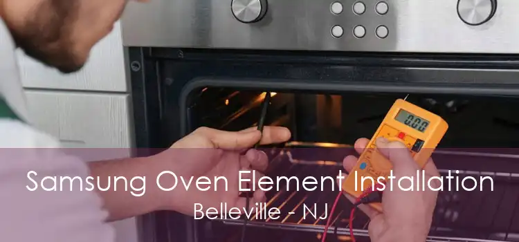 Samsung Oven Element Installation Belleville - NJ