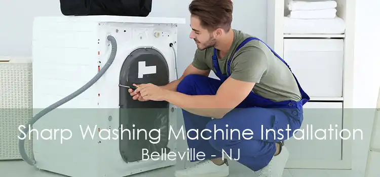 Sharp Washing Machine Installation Belleville - NJ