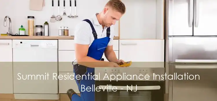 Summit Residential Appliance Installation Belleville - NJ