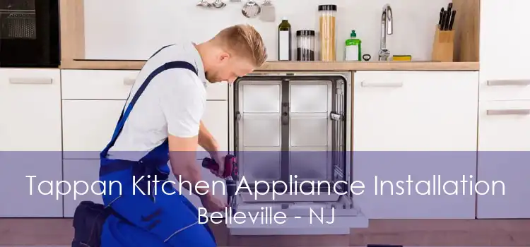 Tappan Kitchen Appliance Installation Belleville - NJ