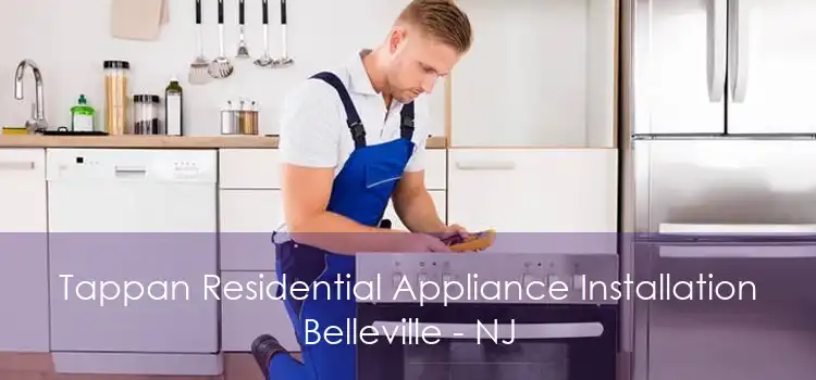 Tappan Residential Appliance Installation Belleville - NJ