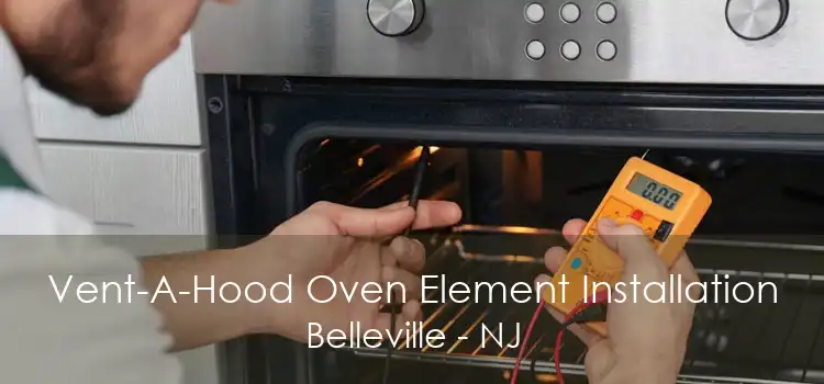 Vent-A-Hood Oven Element Installation Belleville - NJ