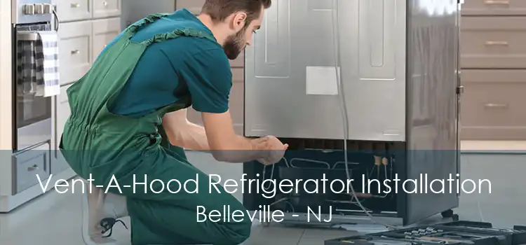 Vent-A-Hood Refrigerator Installation Belleville - NJ