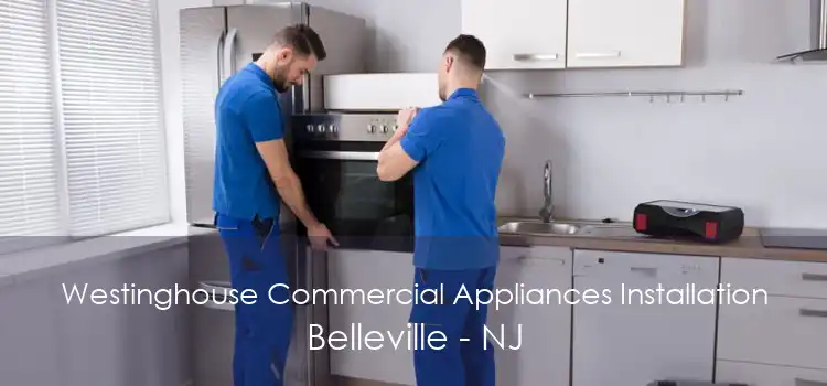 Westinghouse Commercial Appliances Installation Belleville - NJ