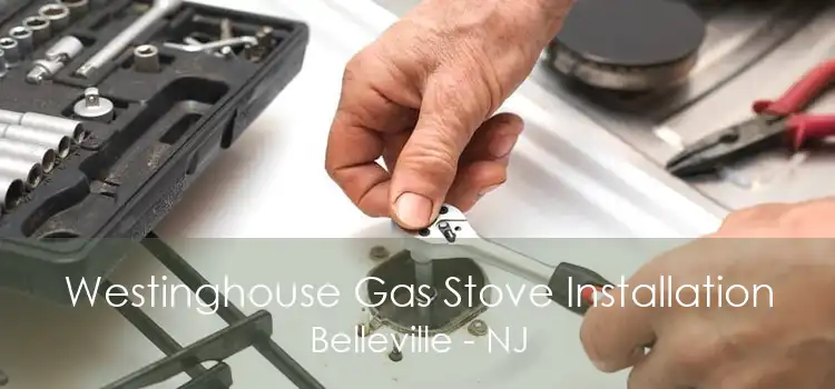 Westinghouse Gas Stove Installation Belleville - NJ