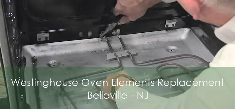 Westinghouse Oven Elements Replacement Belleville - NJ