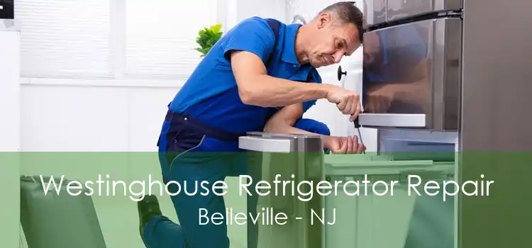 Westinghouse Refrigerator Repair Belleville - NJ