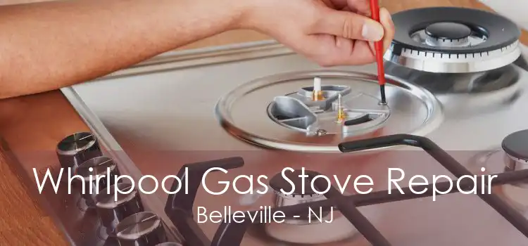 Whirlpool Gas Stove Repair Belleville - NJ