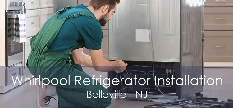 Whirlpool Refrigerator Installation Belleville - NJ