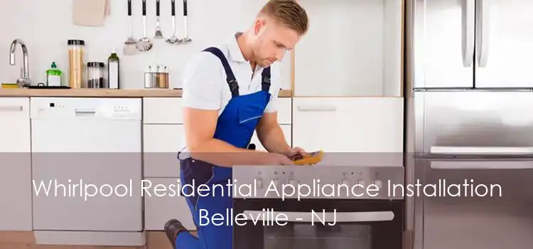 Whirlpool Residential Appliance Installation Belleville - NJ